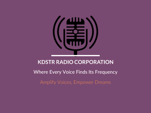 KDSTR Radio Corporation. Where Every Voice Finds its Frequency.